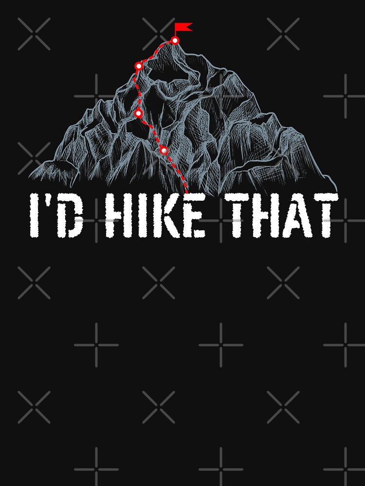 I'D HIKE THAT - Adventure More by Sun Sand & Sea Art