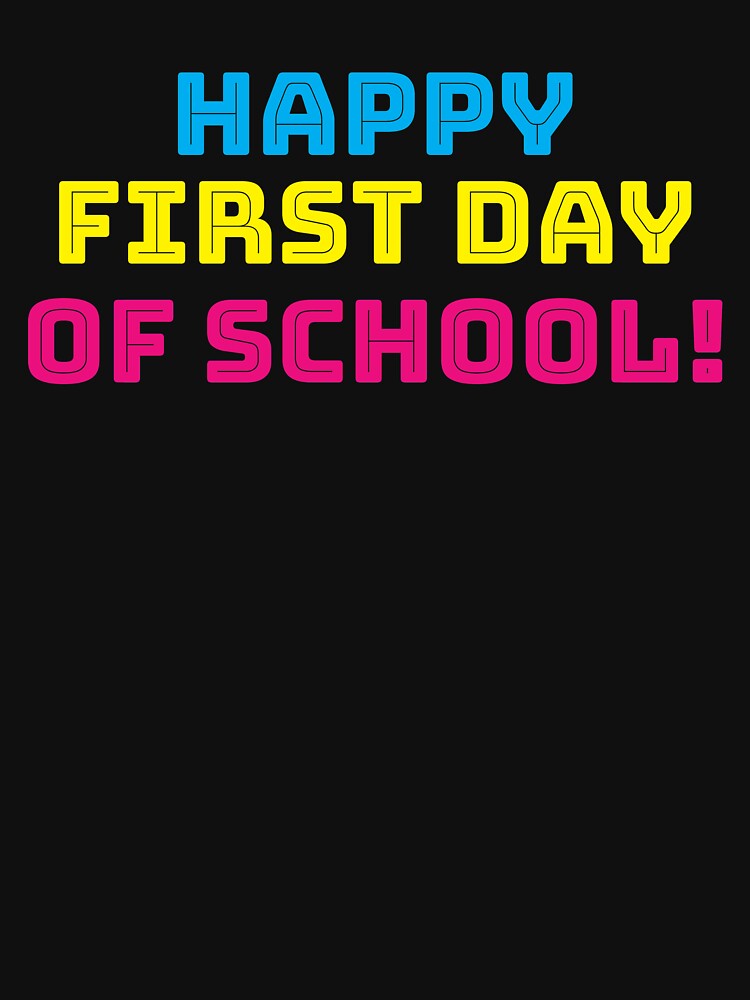 Happy First Day Of School Student Teacher by Kieran Abbott
