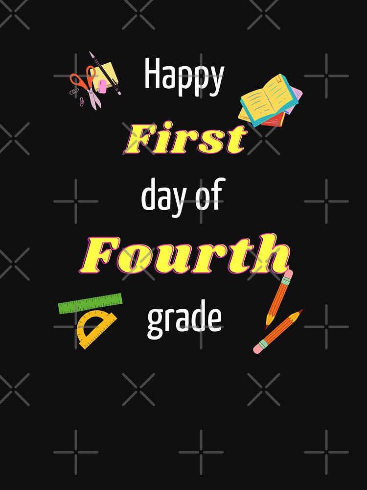 Happy First day of fourth grade by Hypert-Shirt