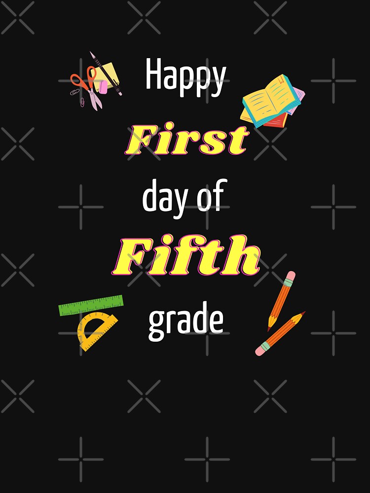 Happy First day of fifth grade by Hypert-Shirt