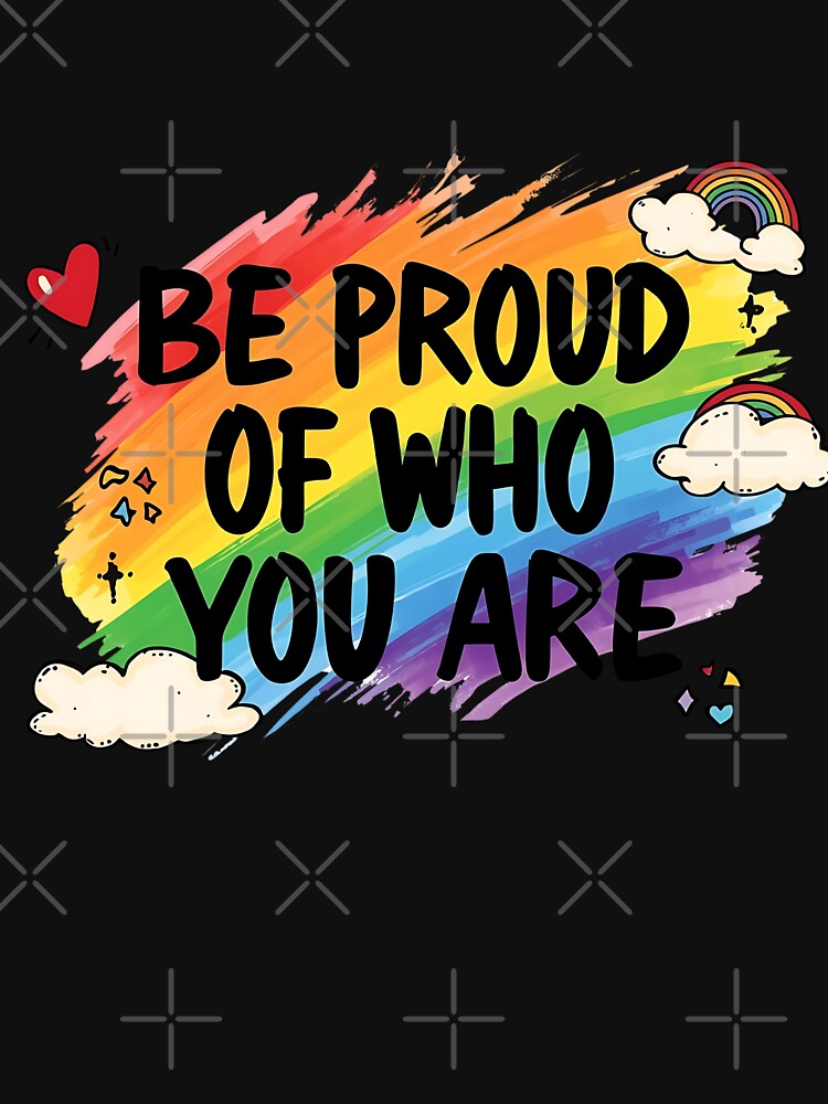 Be Proud of Who You Are Rainbow Quote Design – LGBTQ+ Pride Apparel & Accessories | Motivational Self-Love Gift by Pride_Prints