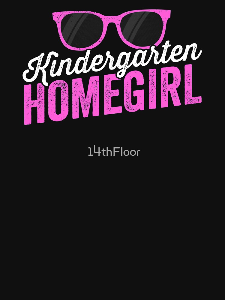 Kindergarten Homeboy T-Shirt First Day of School by 14thFloor