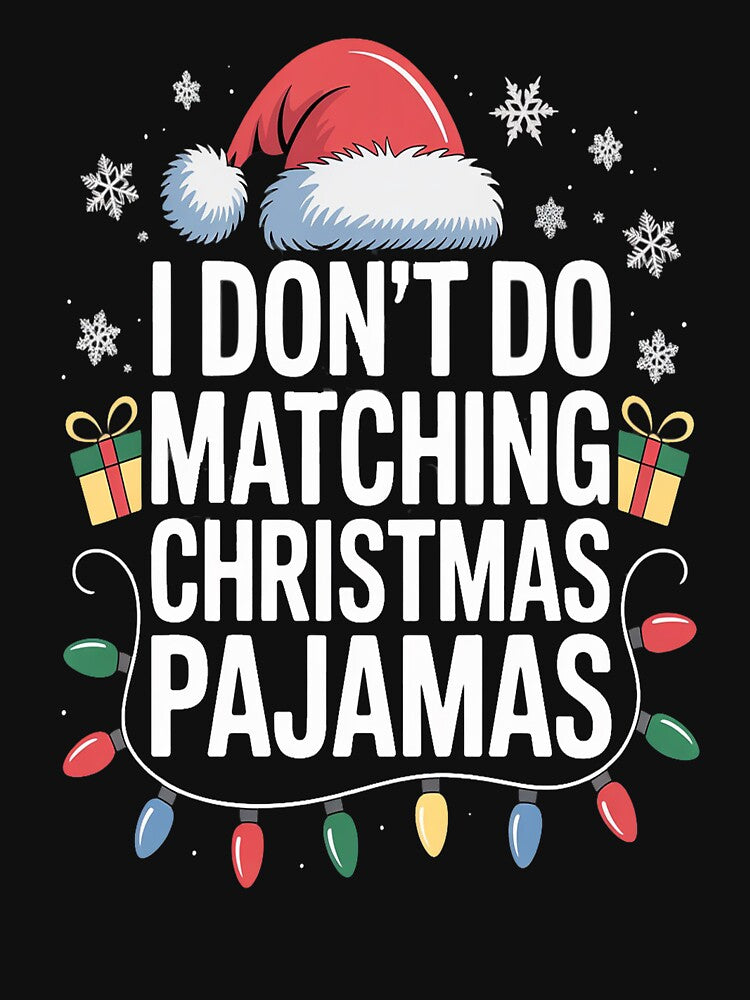 I Don't do Matching Christmas Pajamas Funny Saying Christmas by VladoZork