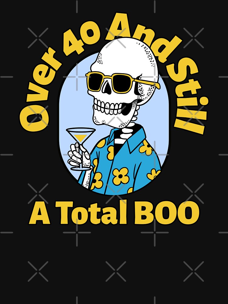 Over 40 and Still a Total BOO by teurhparpstudio