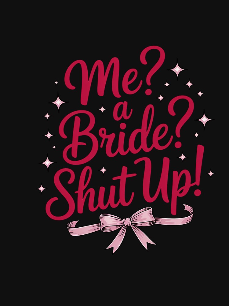 Me a bride shut up bachelorette party Bridal shower by CareTopping