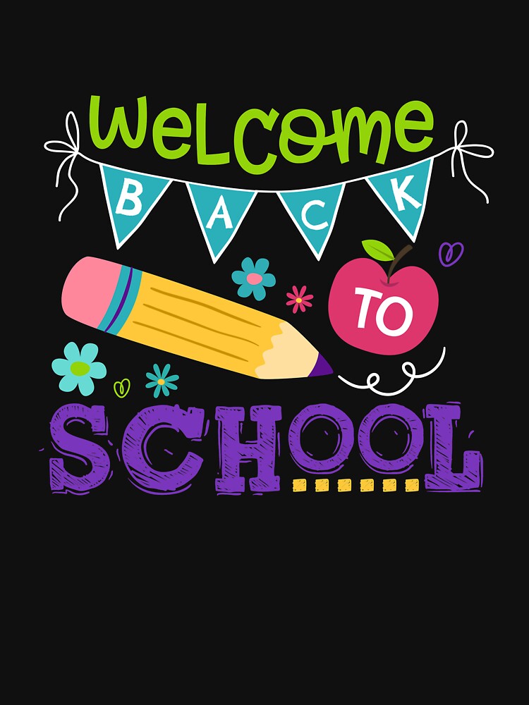 Welcome Back To School First Day of School Teachers by LoweryIshaan