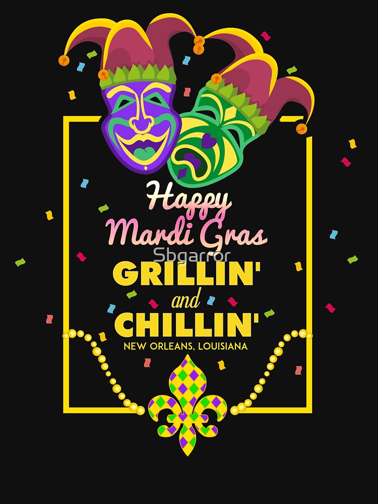 Happy Mardi Gras Grillin and Chillin Mask Beads New Orleans, Louisiana by Sbgarror