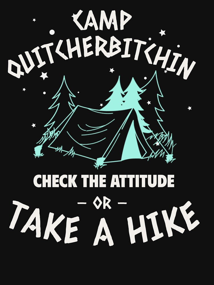 CAMP QUITCHERBITCHIN | CHECK THE ATTITUDE  | TRAIL HUMOR SERIES — NO DRAMA EDITION by WitLounge