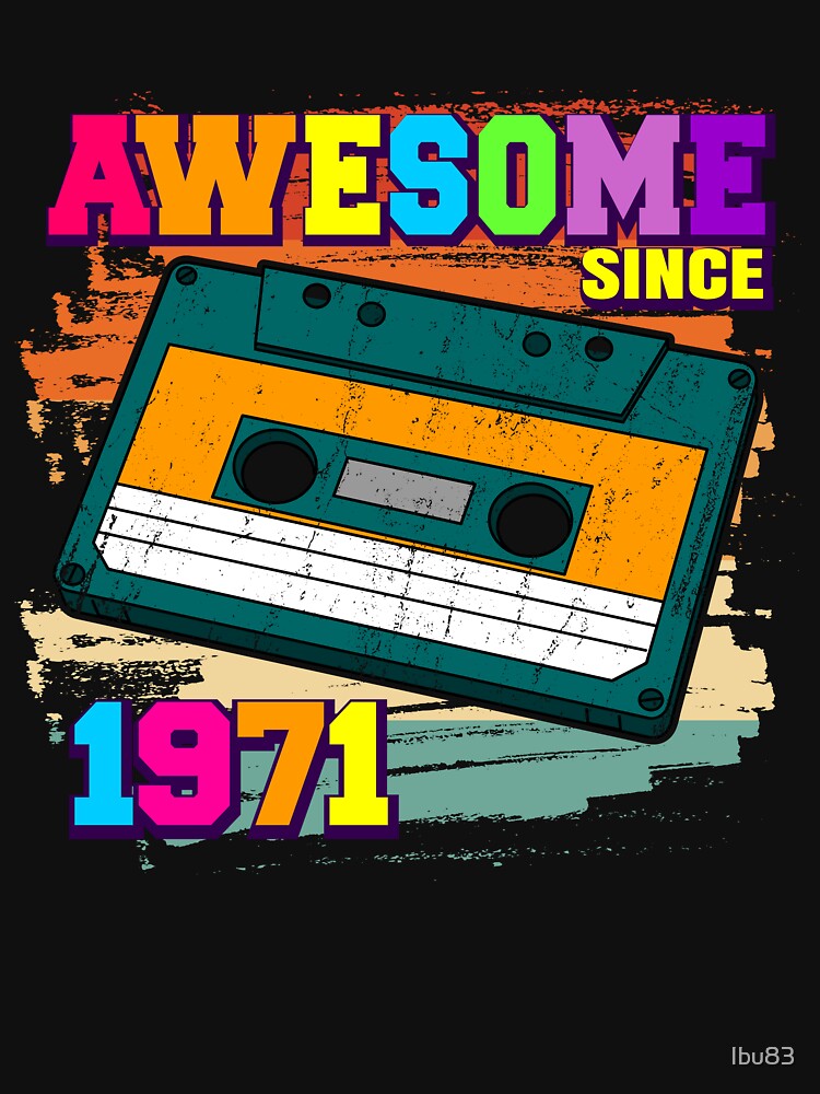 Awesome since 1971 Retro Cassette Tape 51st Birthday by Ibu83