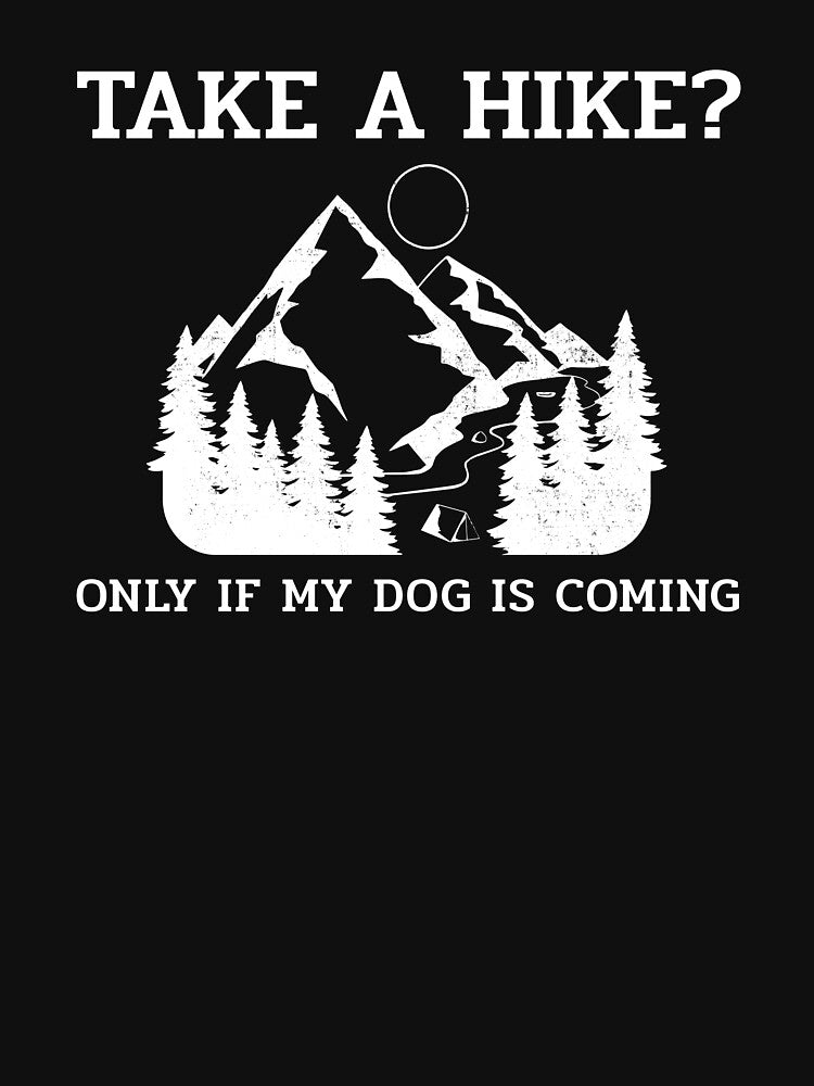 Take a Hike? Only With My Dog by StanSitk