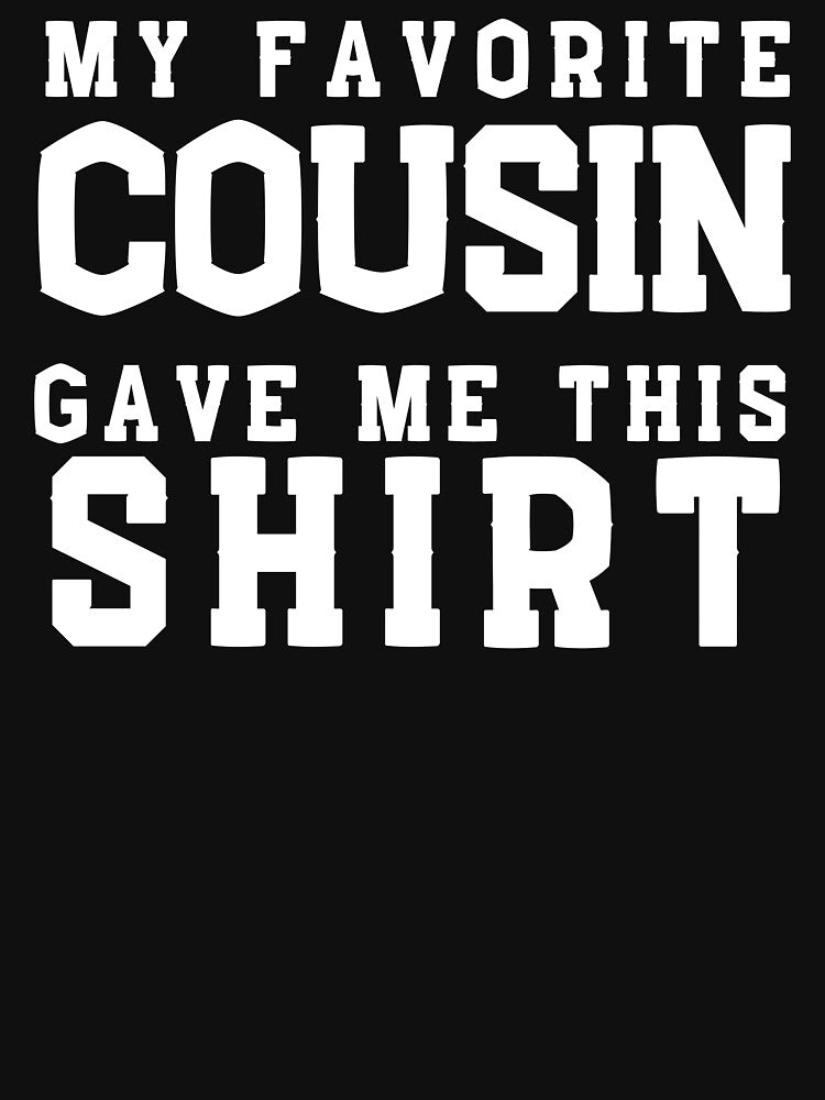 My favorite cousin gave me this shirt by wapix