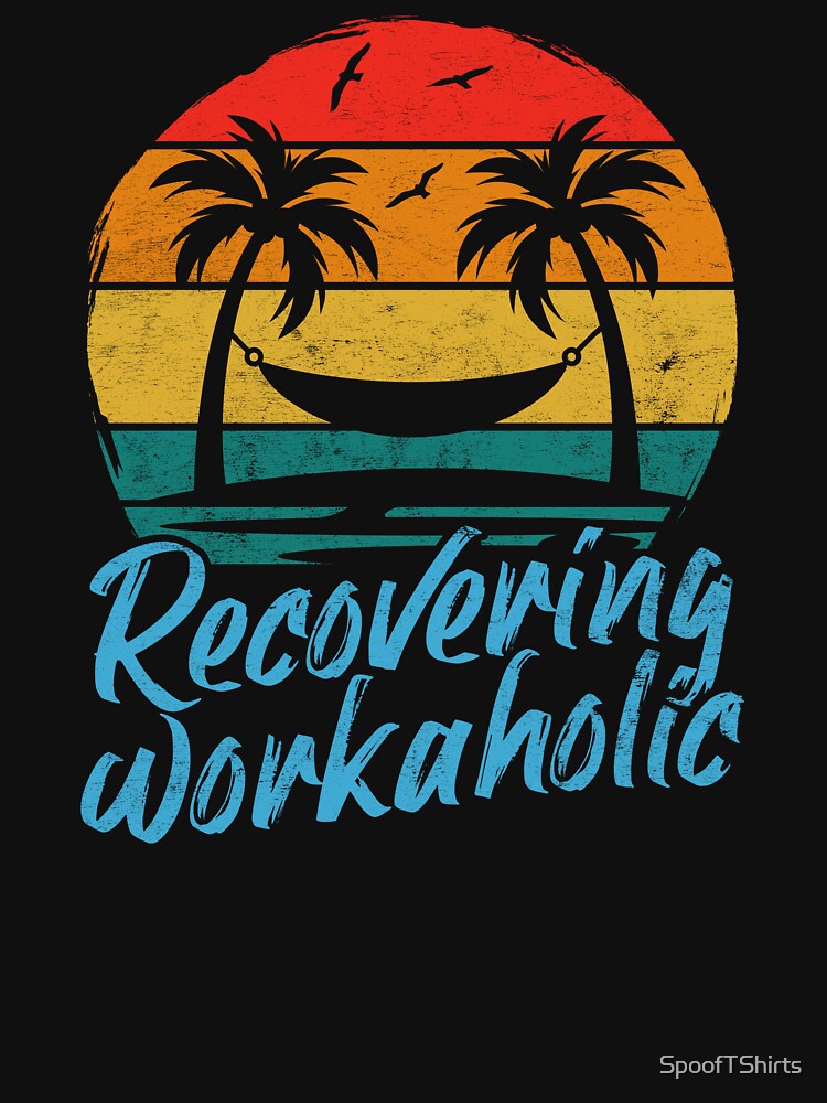Recovering Workaholic | Tropical Paradise Vacation by SpoofTShirts