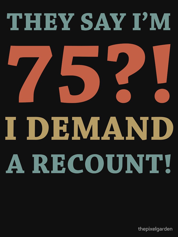 75th Birthday Gag Gift by thepixelgarden