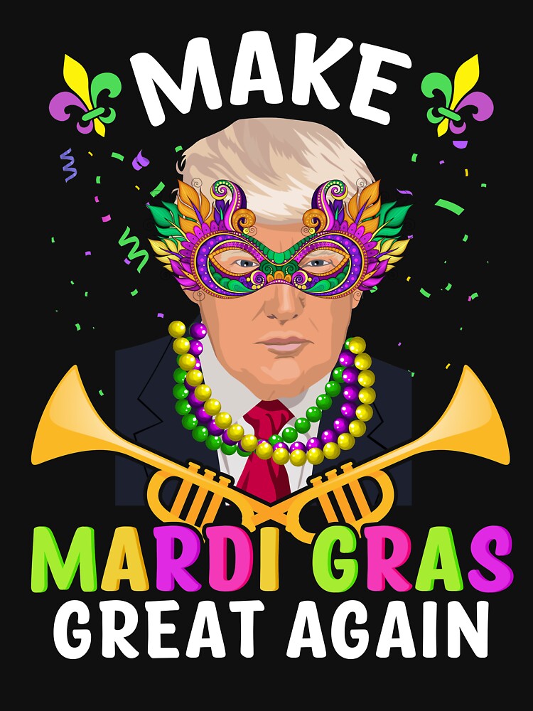 Make Mardi Gras Great Again Funny Trump Trendy Sarcastic by GenesisHand
