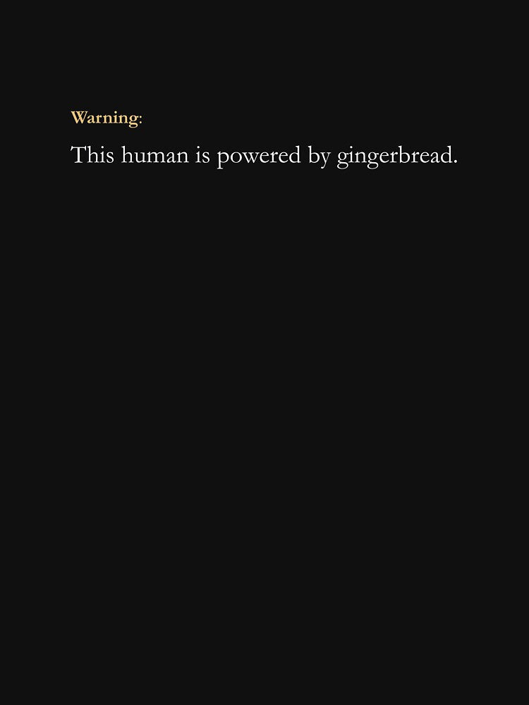 Warning: This Human Is Powered by Gingerbread – Classic Black Funny Holiday Tee by LoveNLaughterCo