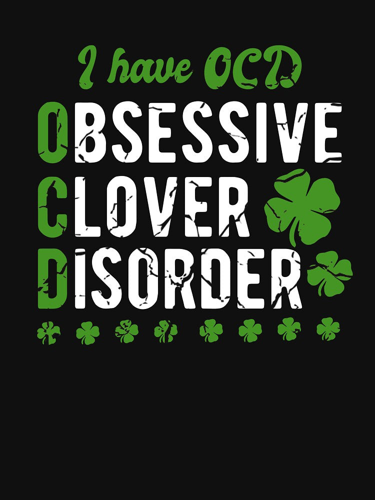 I Have OCD Obsessive Clover Disorder - St Patricks Day Gift by Dan66