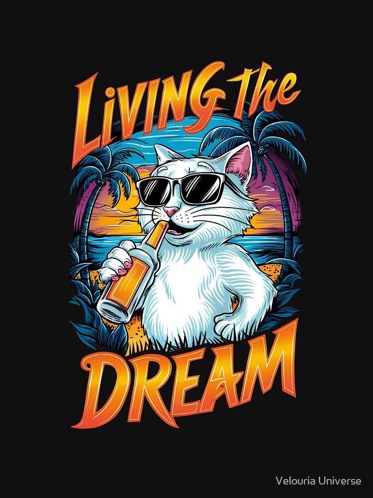 Living The Dream - The Ultimate Chill Cat Vibe by Velouria Universe