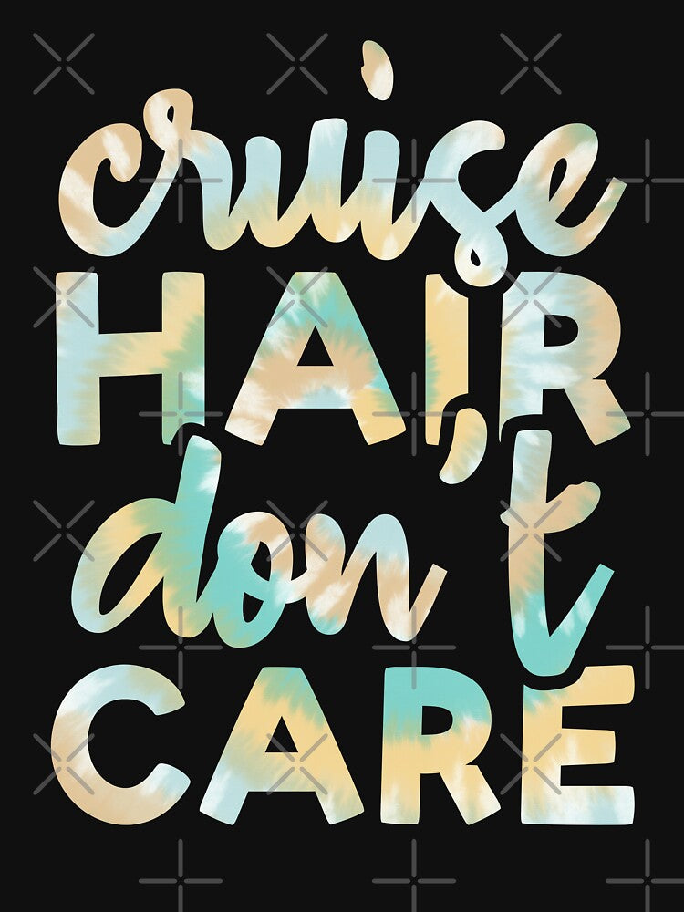 Cruise Hair Don't Care Tie Dye Print For Family Cruise Trip by JokeGysen