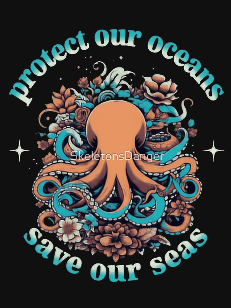 Protect Our Oceans Save Our Seas Octopus by SkeletonsDanger