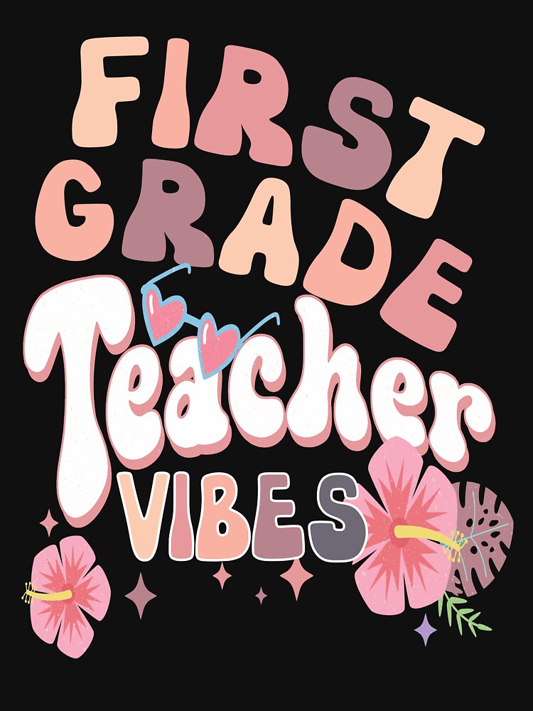 First Grade Teacher Vibes Funny First Grade Teacher by SharpThreadZ