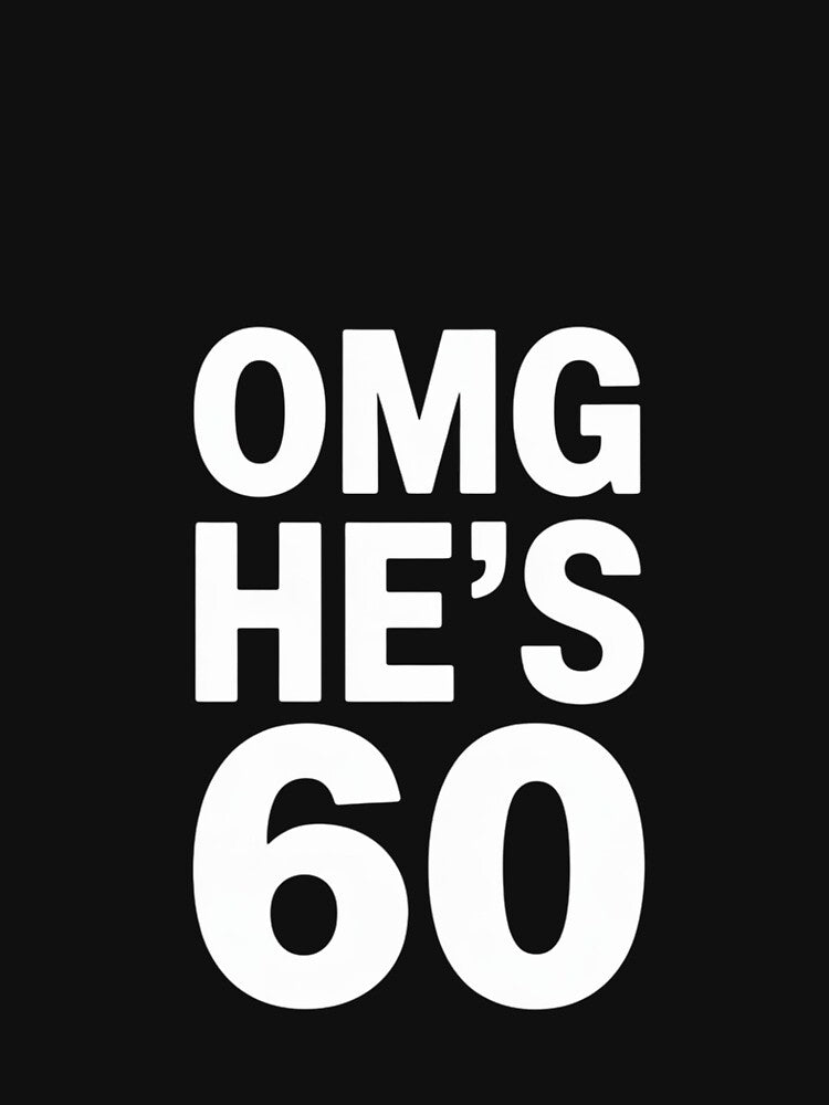 60th Birthday for Wife, Brother, Husband OMG He's 60 by RustsyMin