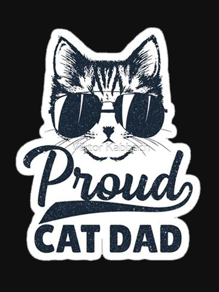 Funny Cat Dad Quotes - Proud Cat Dad by Viktor Kabbach