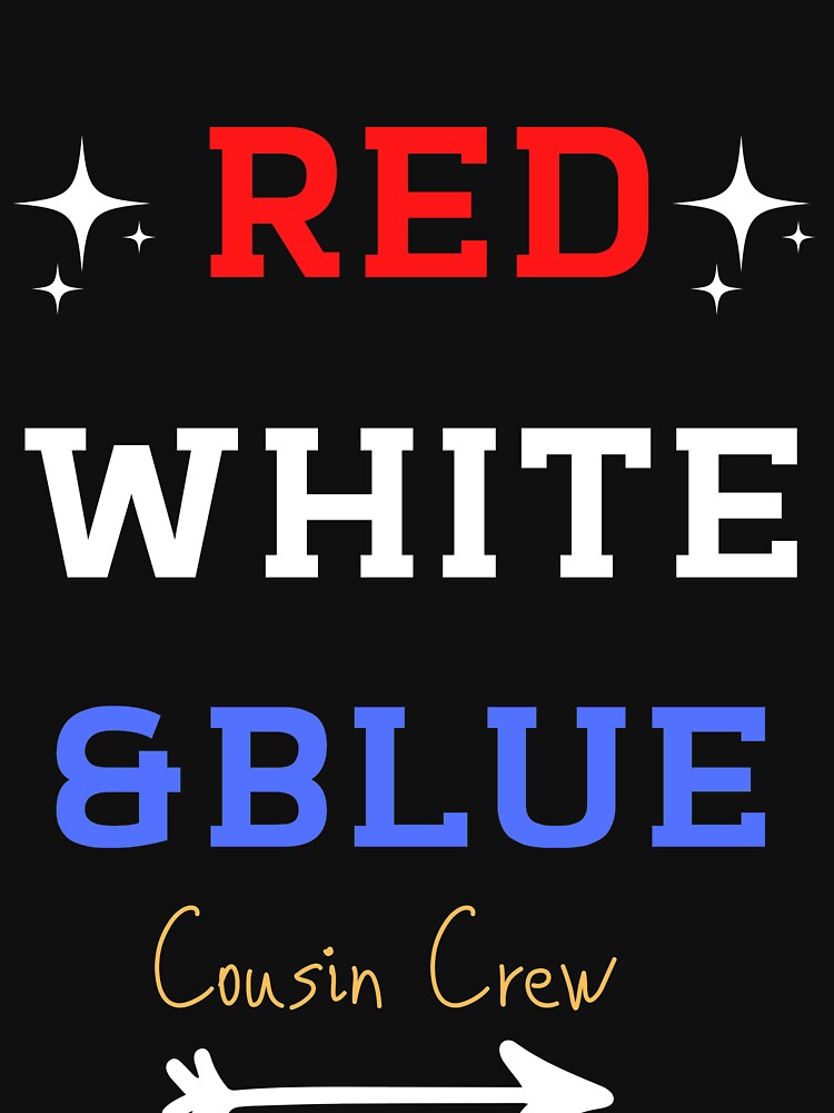 RED WHITE & BLUE Cousin Crew Funny 4th of july Gifts Holidays by sichaz