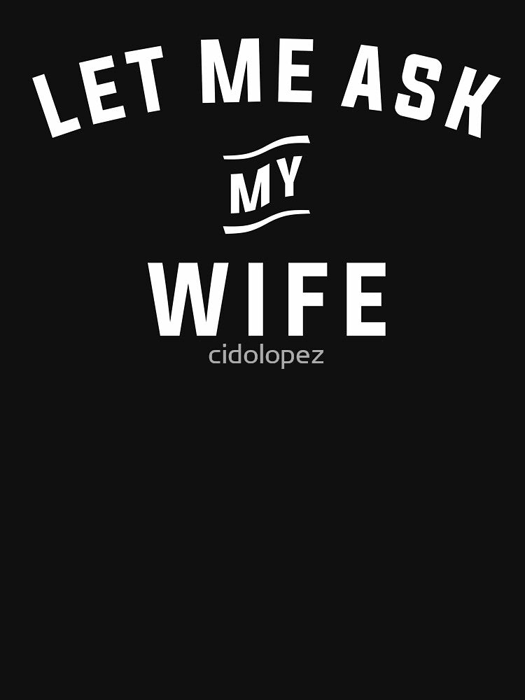 Let Me Aky My Wife - Funny Husband by cidolopez