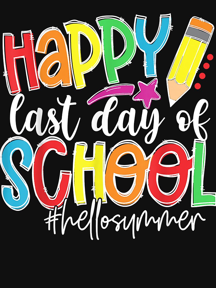 Happy Last Day Of School Teacher Kids Graduation Last Day by AdrienDierckx