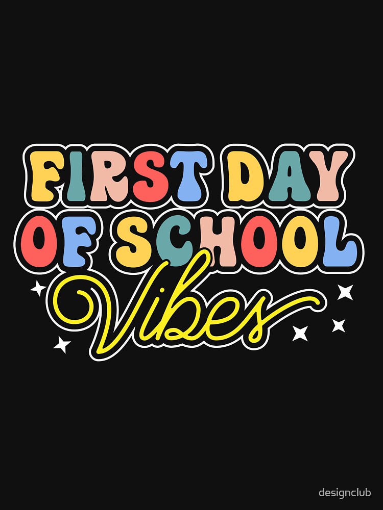 First Day Of School Vibes - Back To School by designclub