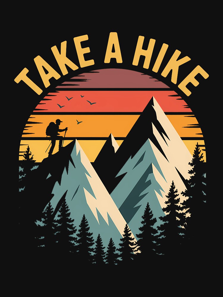 Hiking Take A Hike Funny Hiker Camping Camper by CruelShadesSt