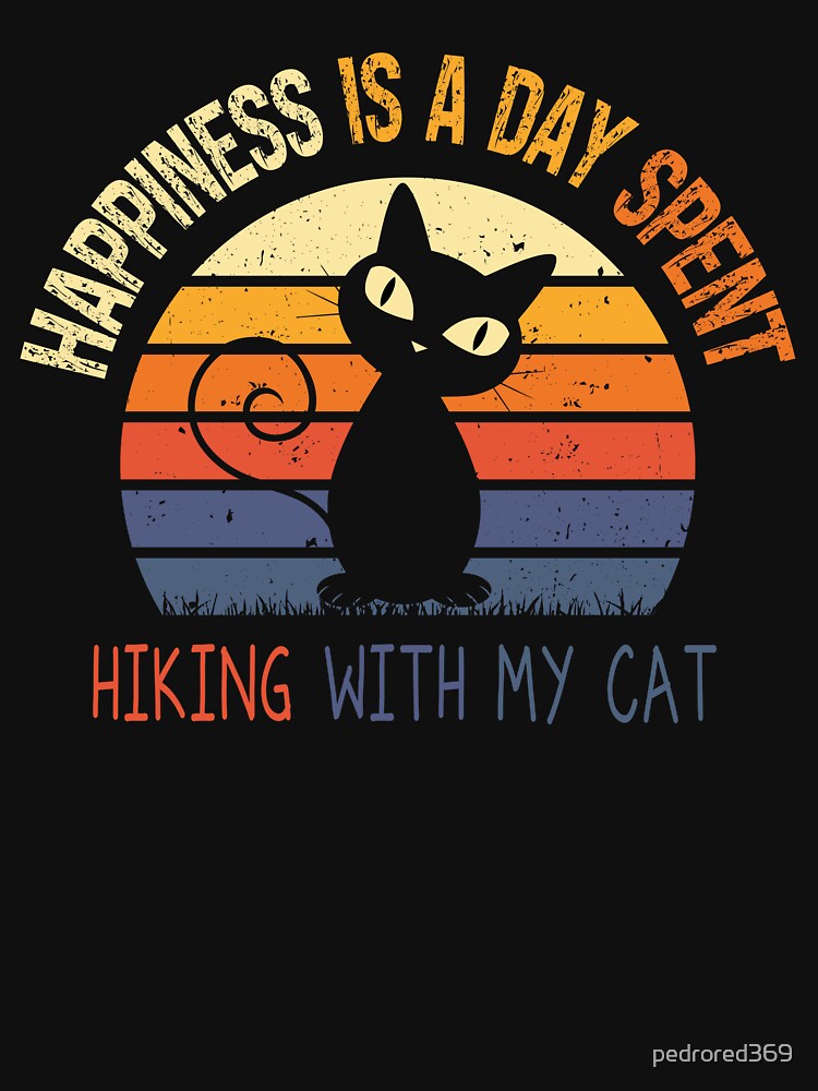 Happiness Is A Day Spent Hiking With My Cat Funny Colorful Retro Vintage Sunset Distressed Hiking Cat Lovers Gift by pedrored369