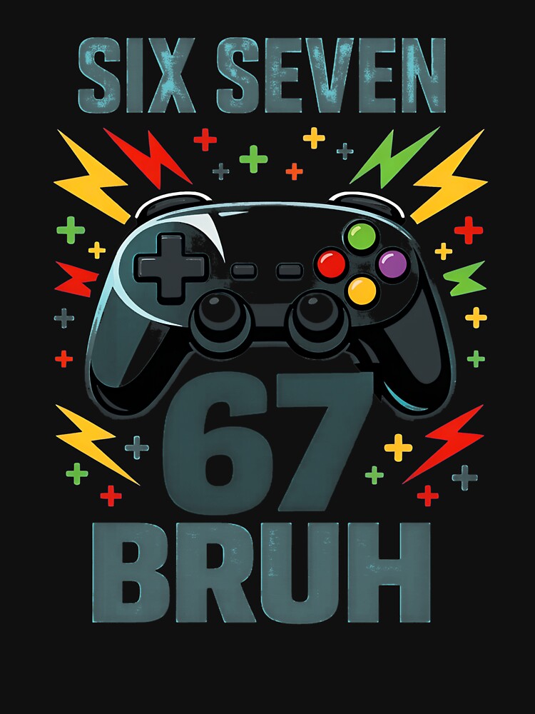 Six Seven 67 Bruh Gamer Birthday T-Shirt by OlyvieArt