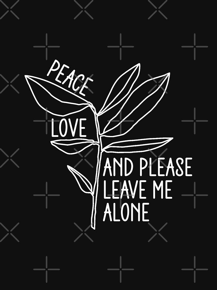 Peace Love And Please Leave Me Alone - Funny Introvert Botanical Line Art by the-Z3nith