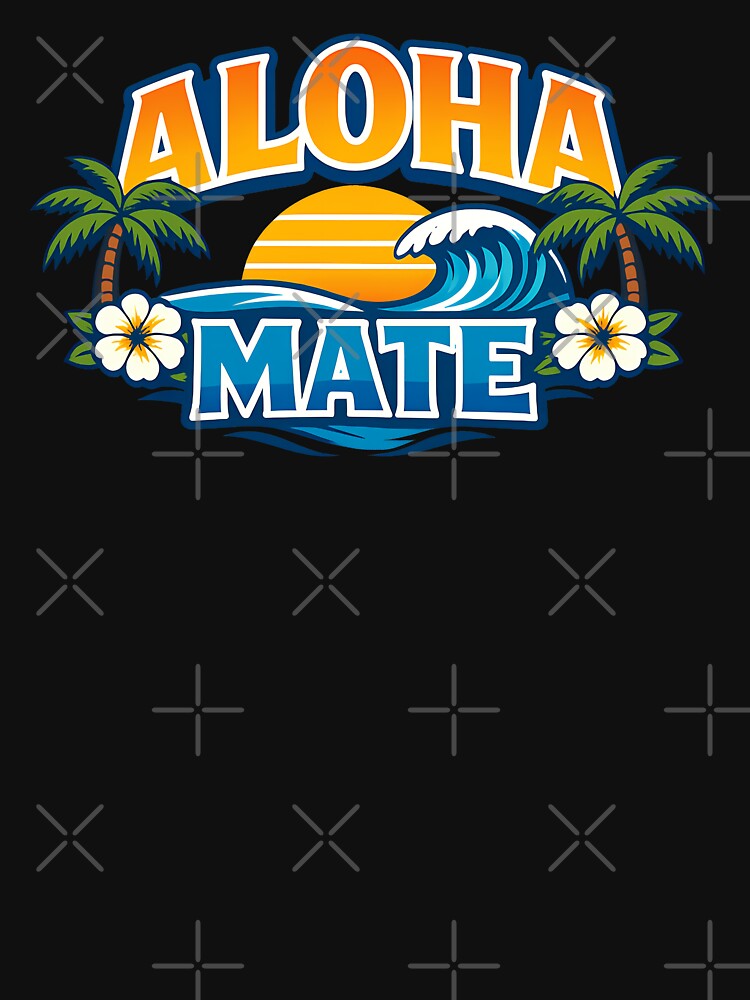 Aloha Mate Hawaiian Beach Wave Sunset Travel Design by TeeTimeTreasure