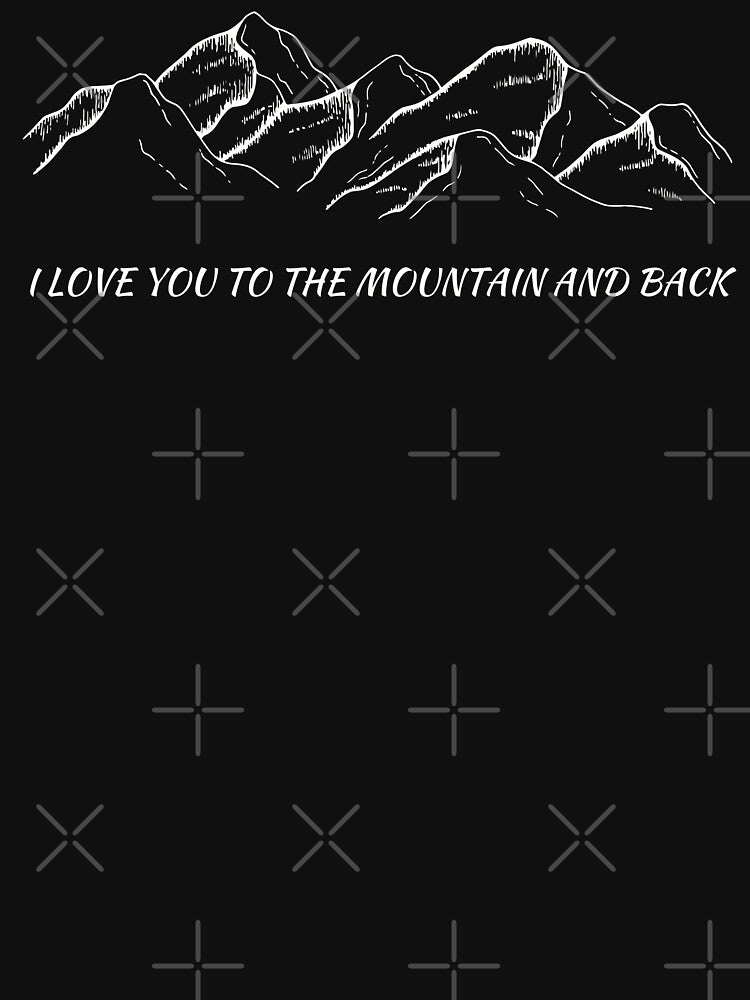 I Love You To The Mountains And Back by Kwoss