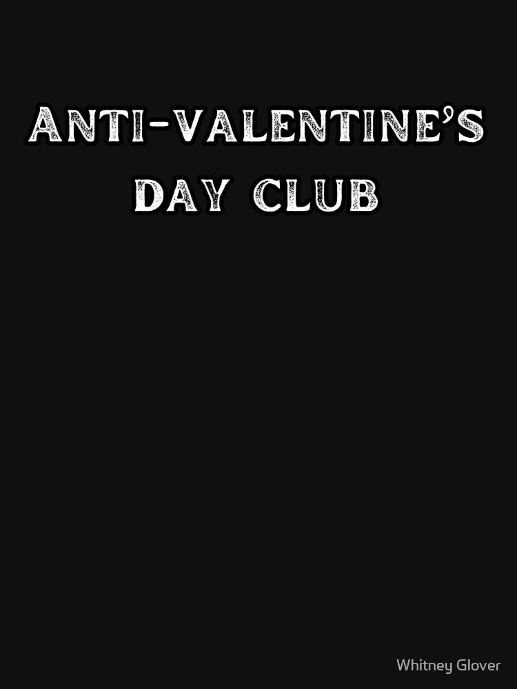 Anti Valentine’s Day club by Beyond Tees