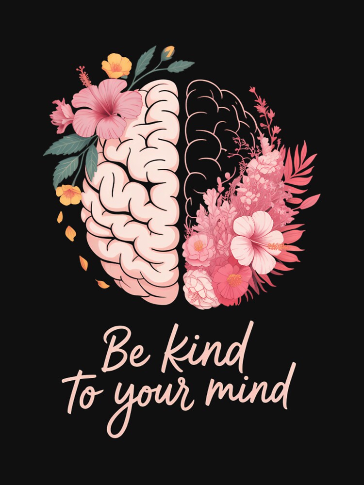 Be Kind To Your Mind Mental Health Matters Awareness Anxiety by TrinaEspinoza