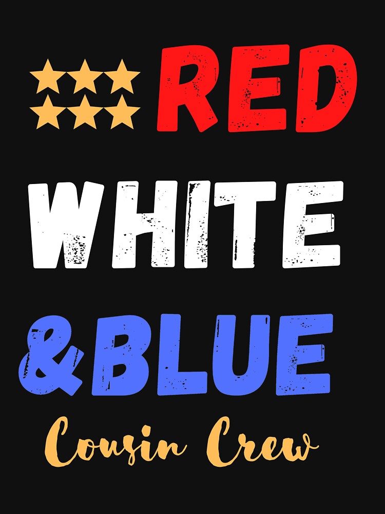 RED WHITE & BLUE Cousin Crew Funny 4th of july Gifts by sichaz
