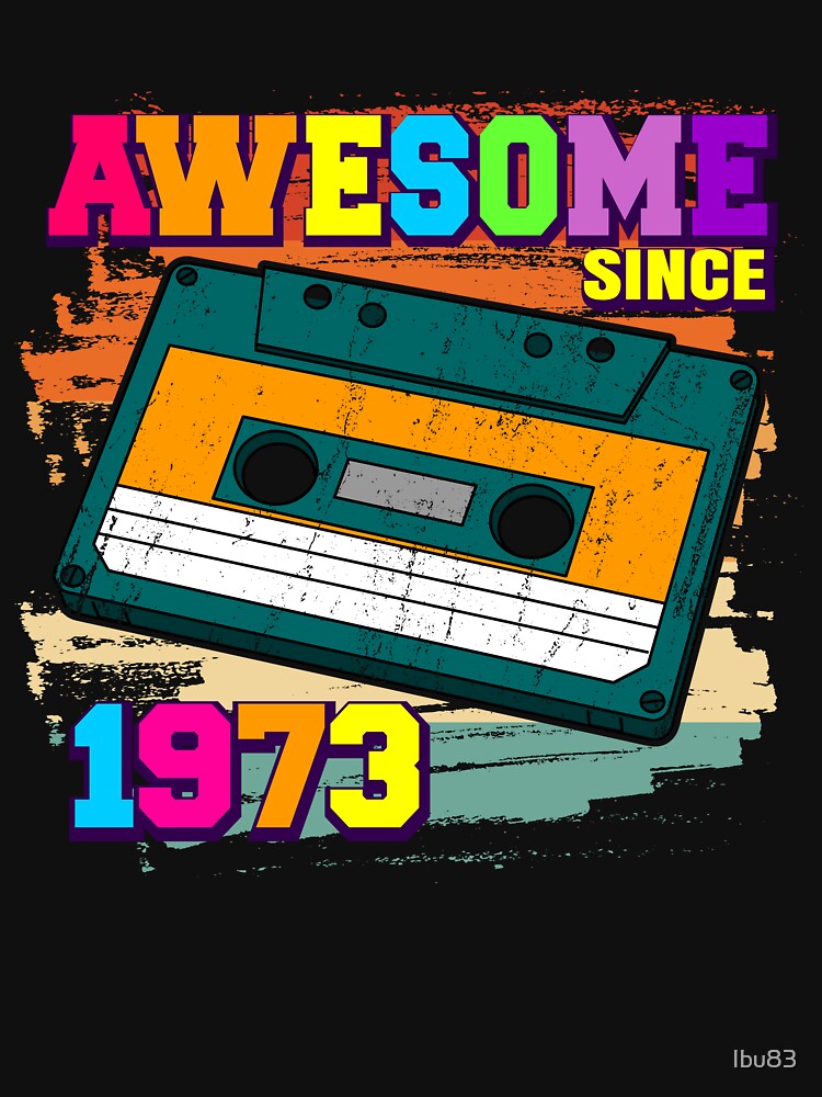 awesome since 1973 Retro Cassette Tape 49th Birthday by Ibu83