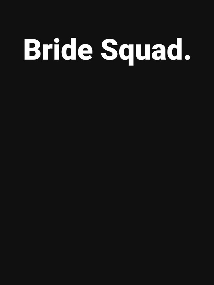Bride Squad. by Text-based T-Shirts and Gifts
