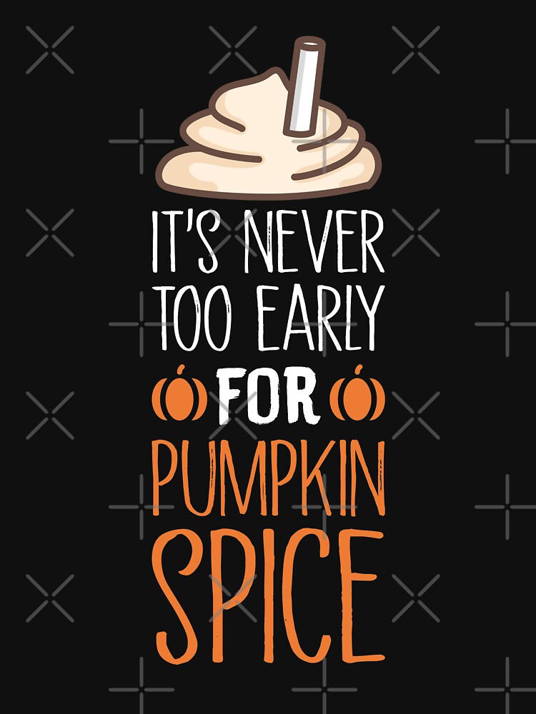 It's Never Too Early For Pumpkin Spice by hadicazvysavaca