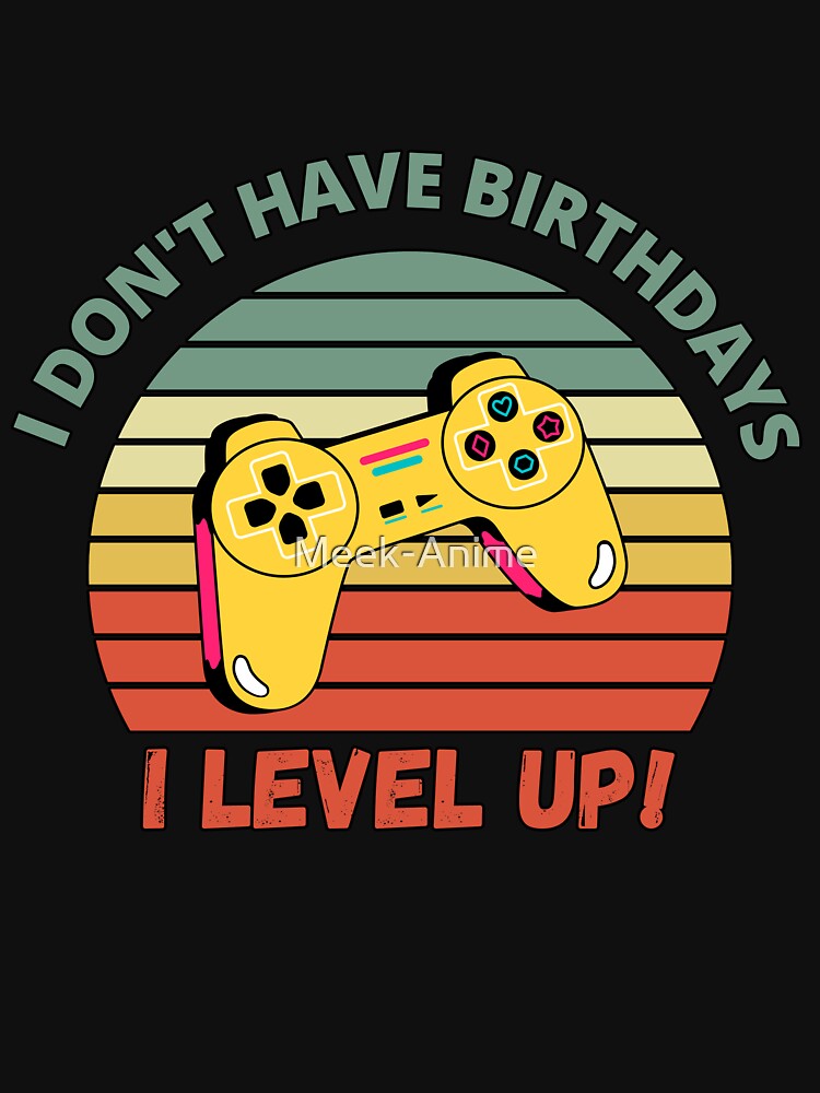 I don't have birthdays. I level up!  Yellow Controller Retro Sunset Design by Meek-Anime