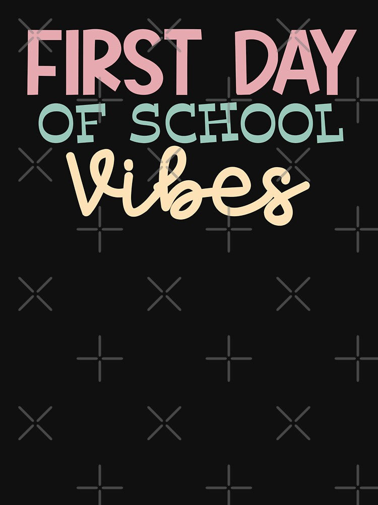 First Day Of School Vibes by MyMysTShirts