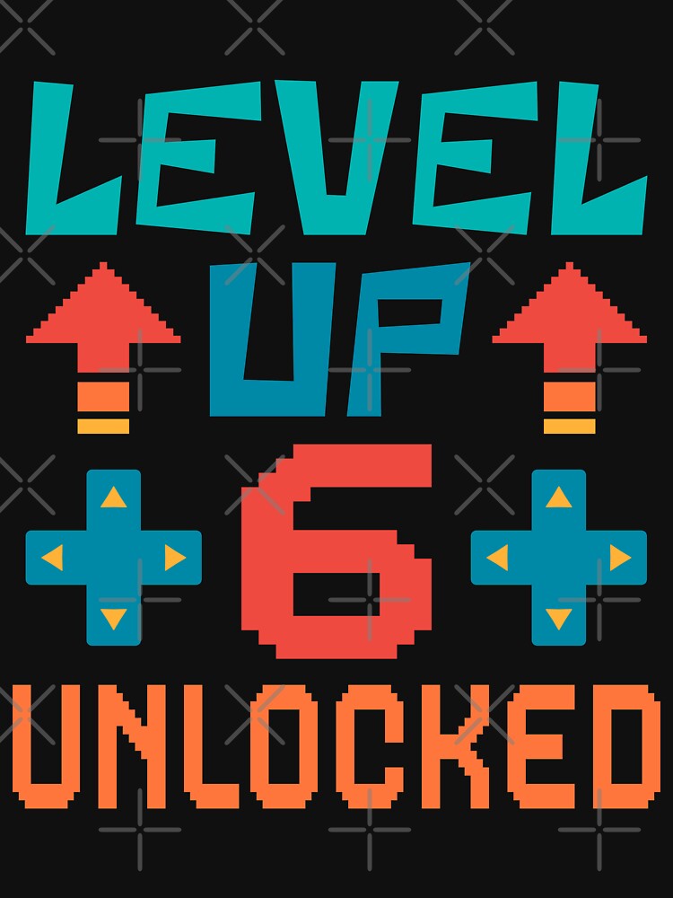 Level Up, 6 Unlocked. Retro by ACC