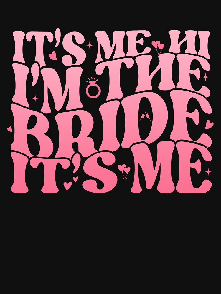 It's Me Hi I'm The Bride It's Me Shirt For Bride, Bachelorette Party Outfit by Julie-wl