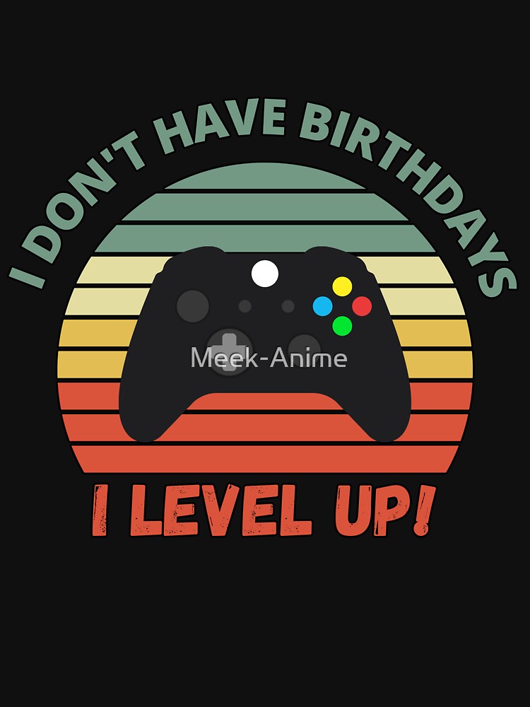 I don't have birthdays. I level up! Retro Sunset Design by Meek-Anime