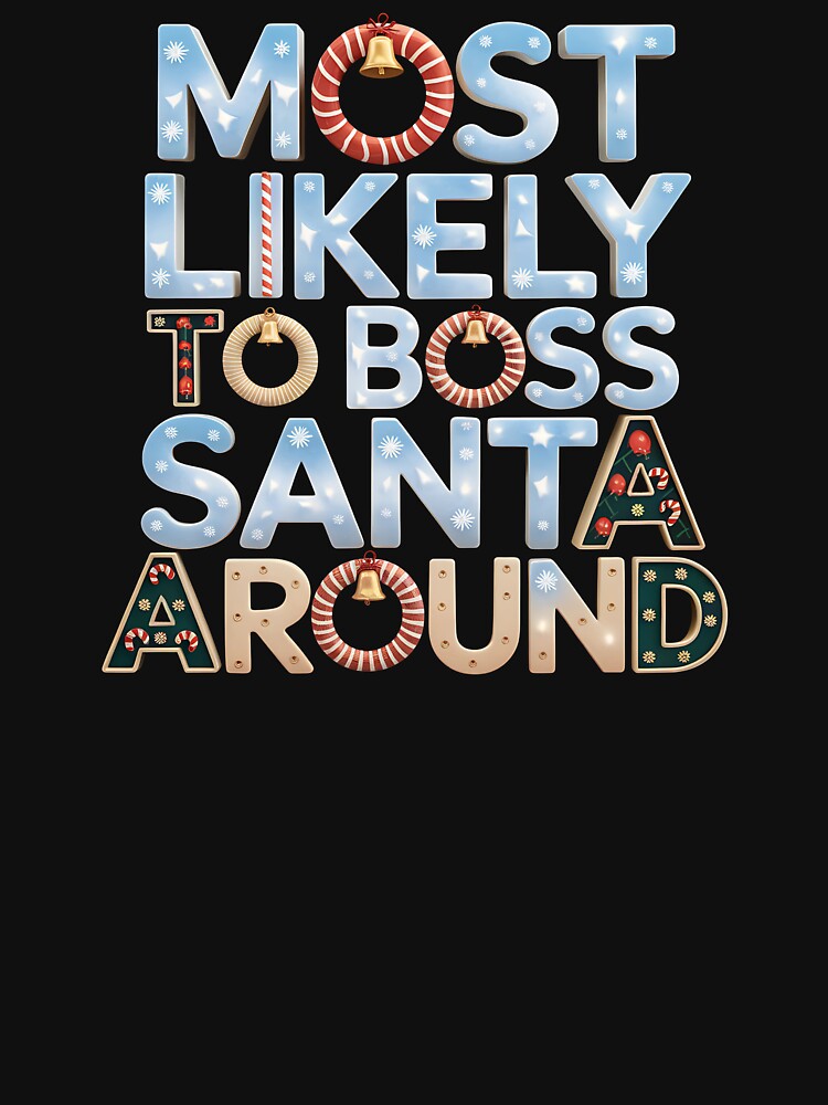 Most Likely To Boss Santa Around Xmas - Perfect for anyone who loves adding a sassy, festive touch to their holiday season! by ZyziowskyArt