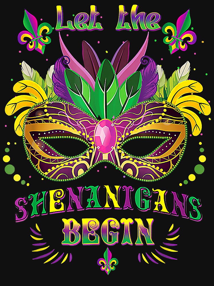 Mardi Gras Mask Costume Let The Shenanigans Begin Womens by DanielDutkosky