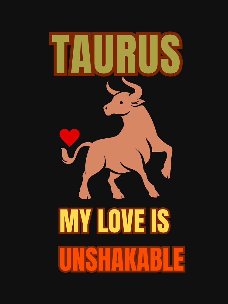 Taurus My Love Is Unshakable Zodiac Love Design by GentleStudio